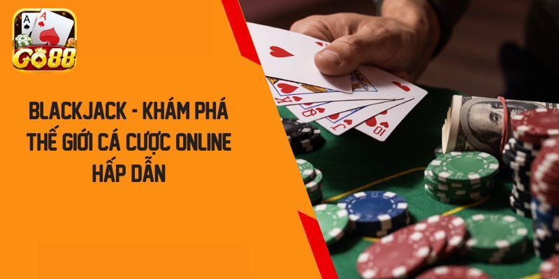Giới thiệu về Blackjack