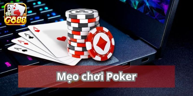Bật mí cách chơi Poker dễ thắng lớn từ cao thủ