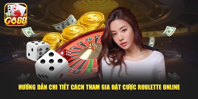 Chi tiết cách đặt cược Roulette tại Go88