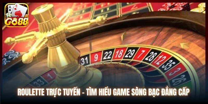 Giới thiệu vài nét về Roulette