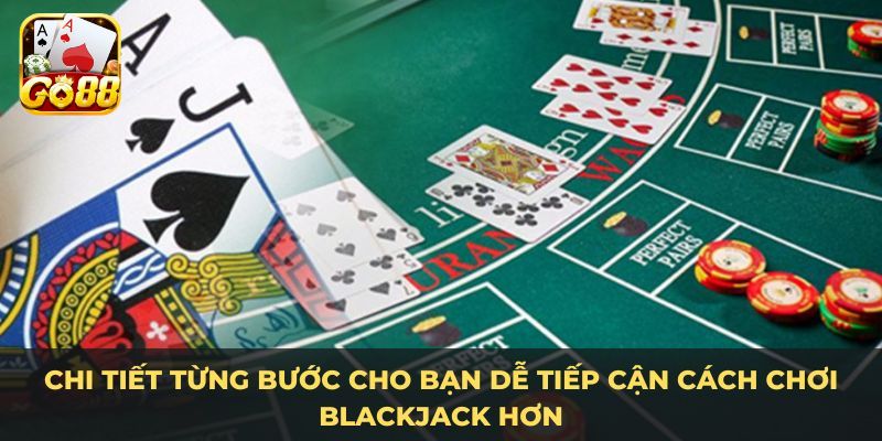 Hướng dẫn luật lệ Blackjack đổi thưởng cơ bản